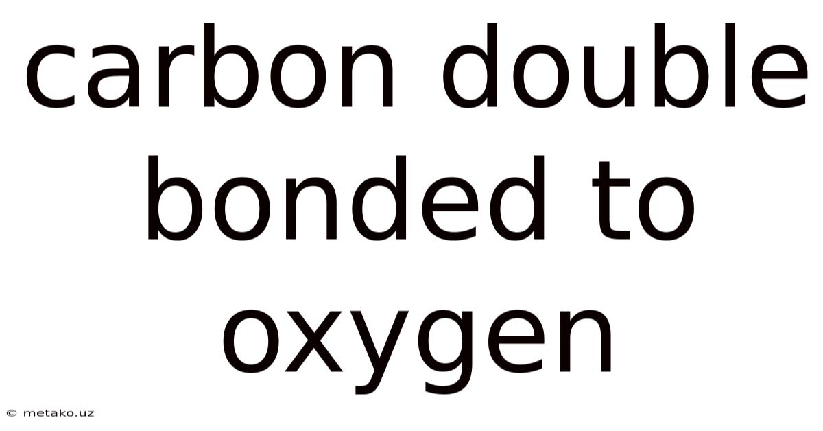 Carbon Double Bonded To Oxygen