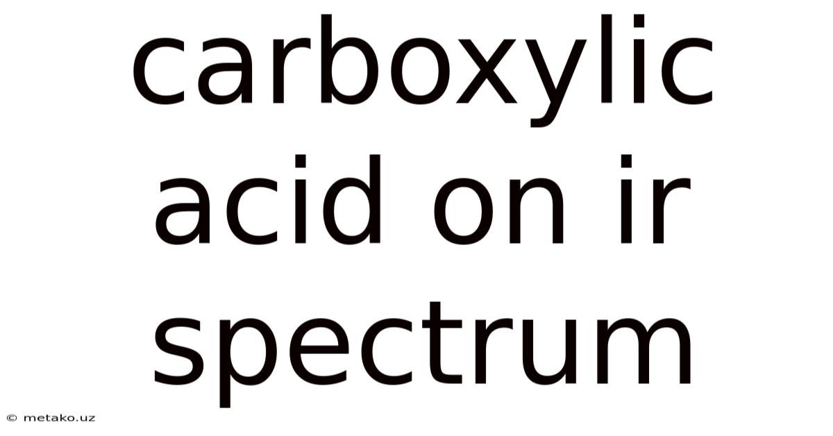 Carboxylic Acid On Ir Spectrum