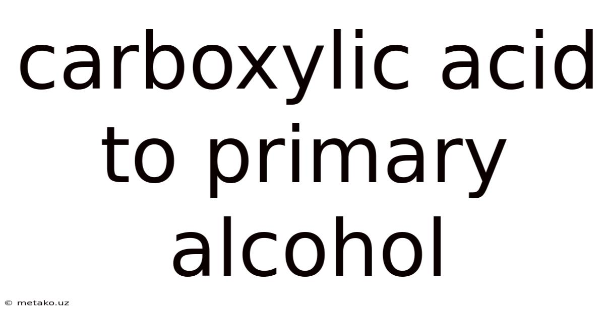 Carboxylic Acid To Primary Alcohol