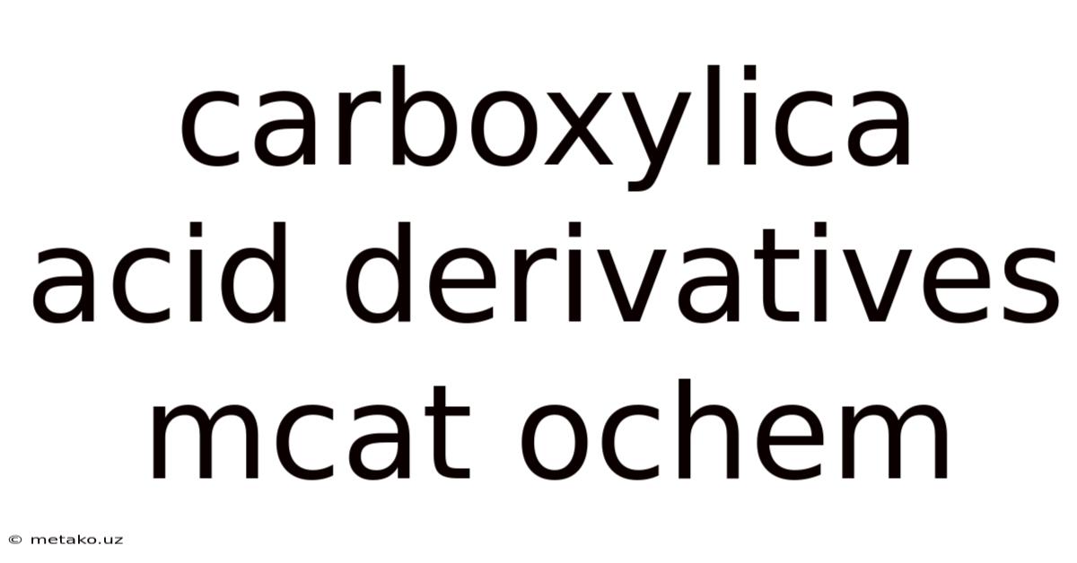 Carboxylica Acid Derivatives Mcat Ochem