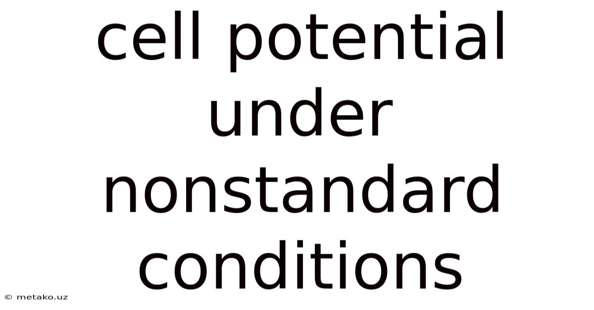 Cell Potential Under Nonstandard Conditions