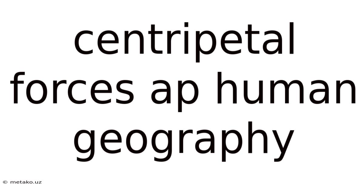 Centripetal Forces Ap Human Geography
