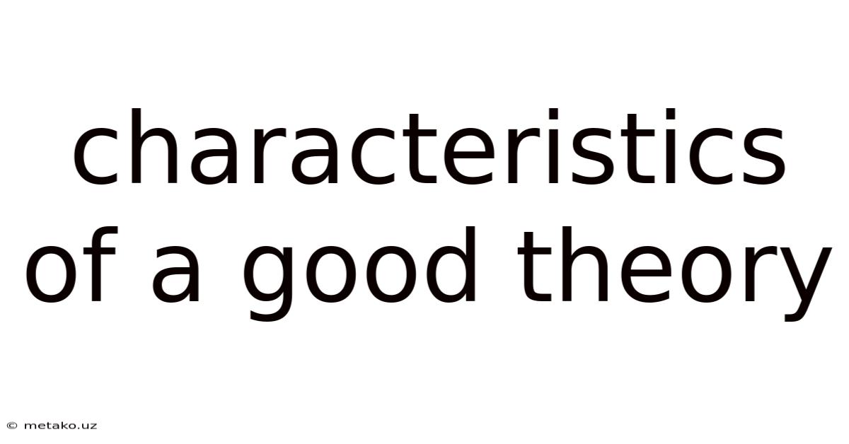 Characteristics Of A Good Theory