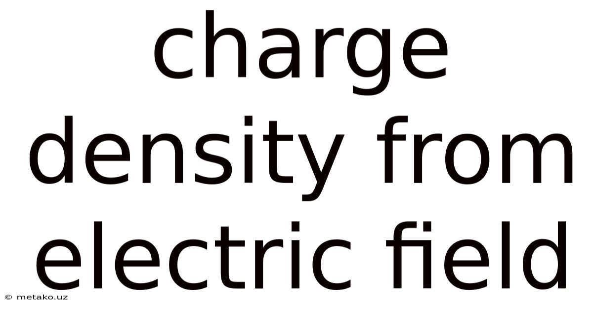 Charge Density From Electric Field