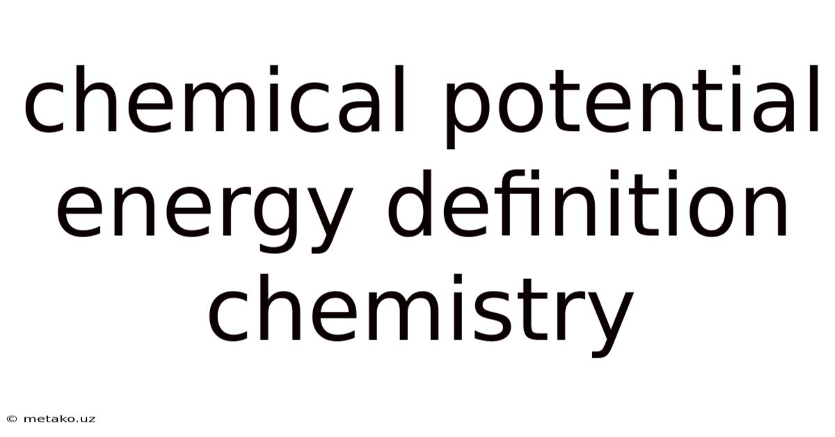 Chemical Potential Energy Definition Chemistry