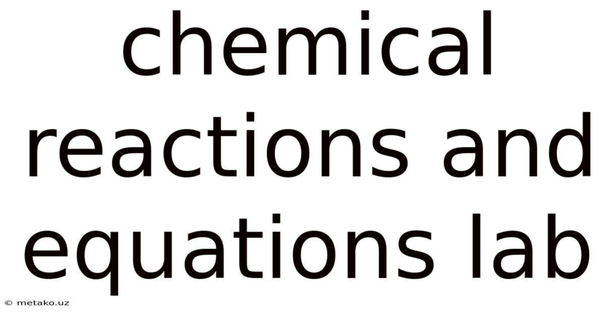 Chemical Reactions And Equations Lab