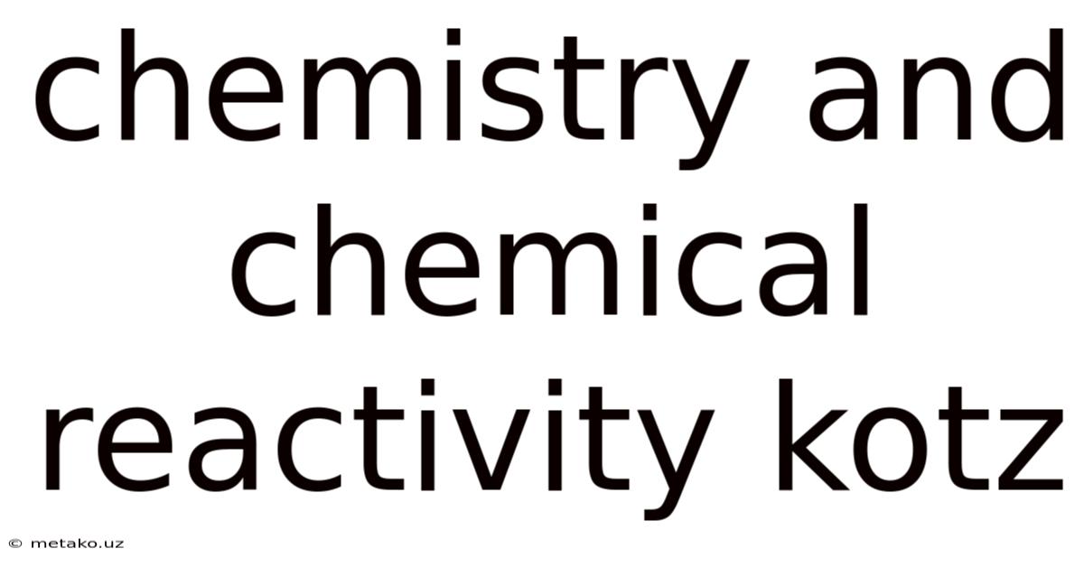 Chemistry And Chemical Reactivity Kotz