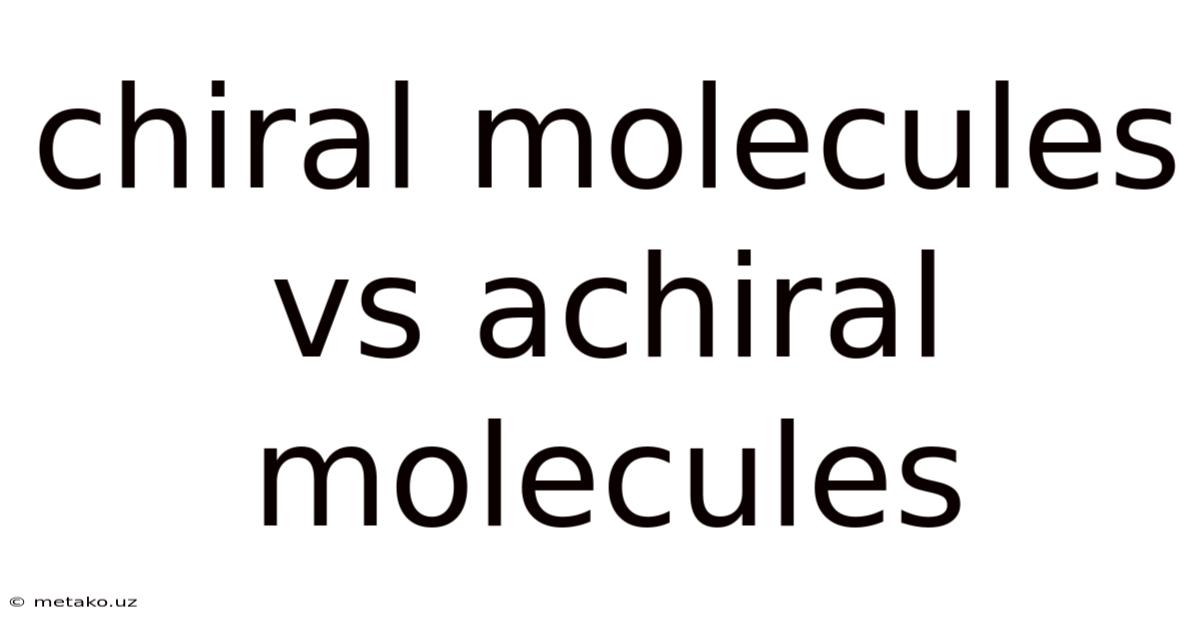 Chiral Molecules Vs Achiral Molecules