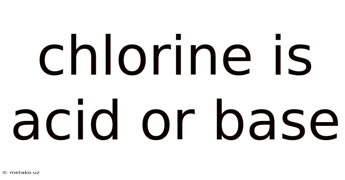 Chlorine Is Acid Or Base