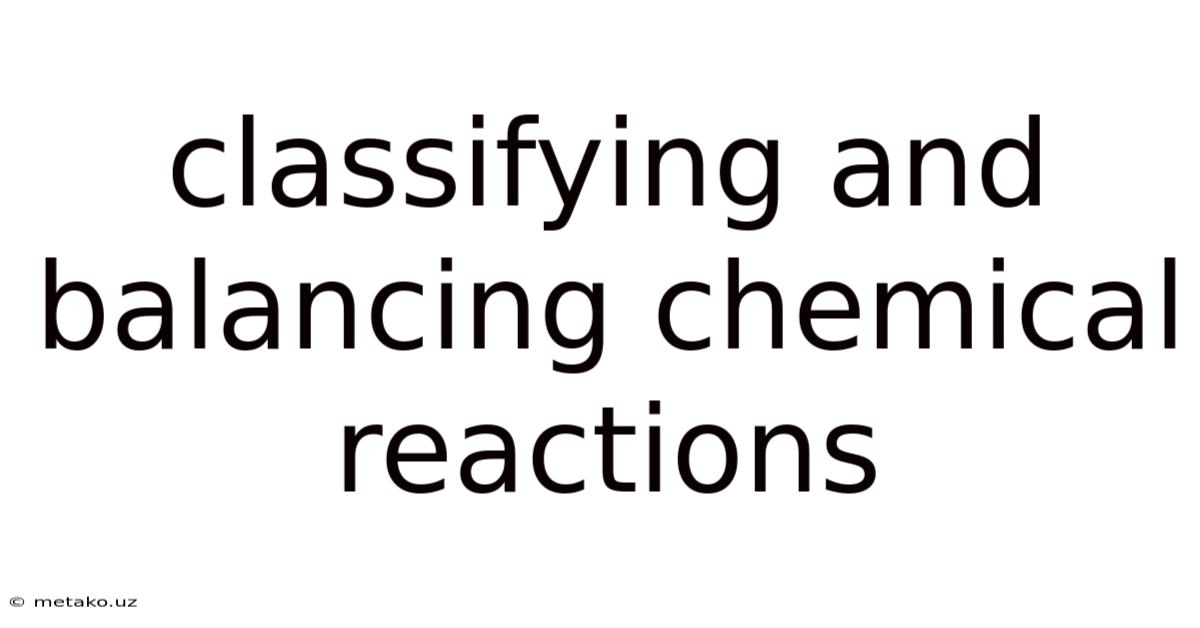 Classifying And Balancing Chemical Reactions