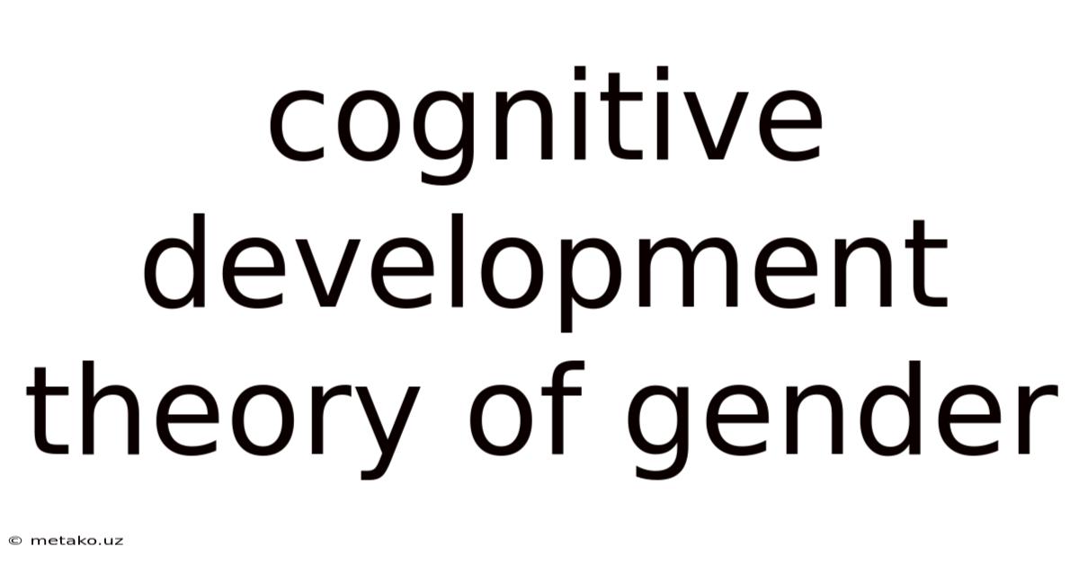 Cognitive Development Theory Of Gender