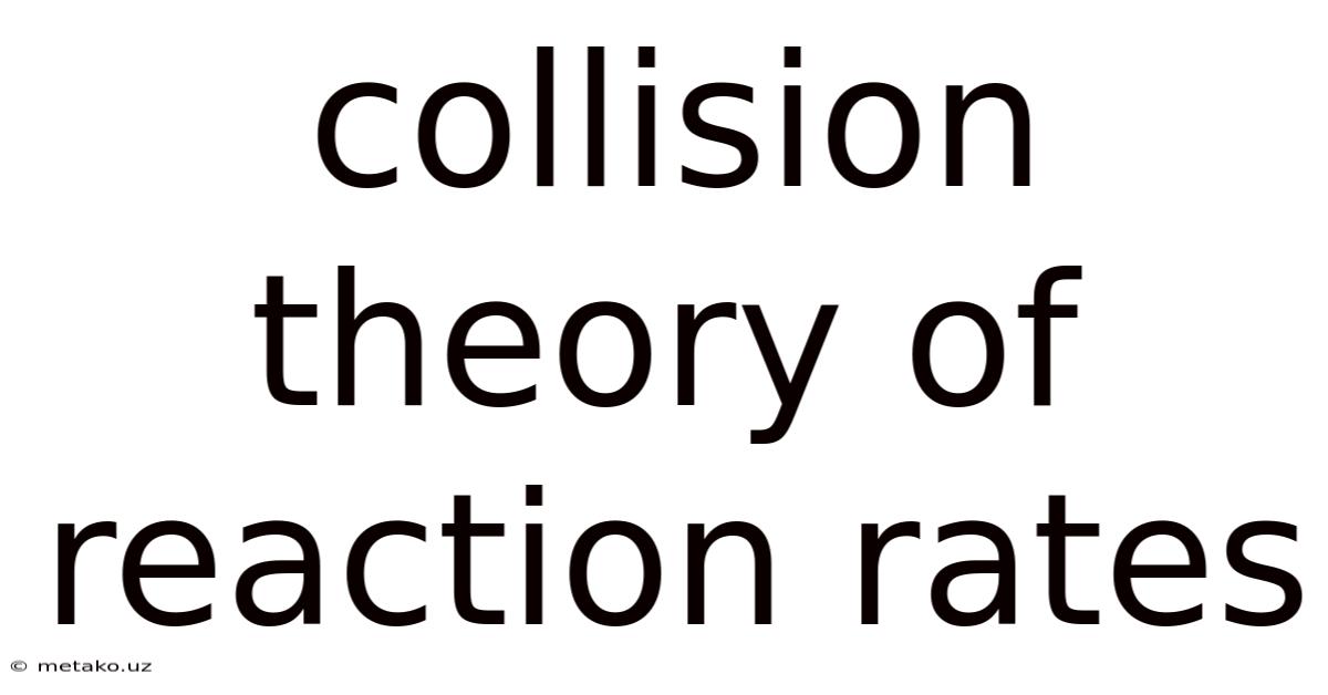 Collision Theory Of Reaction Rates