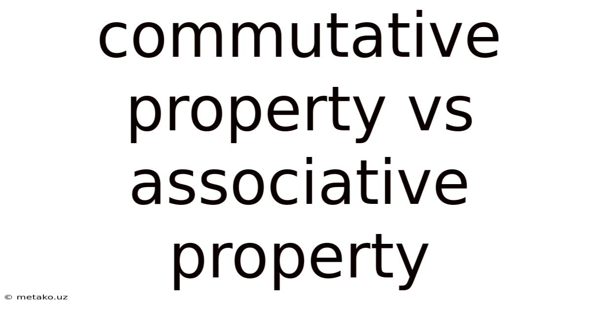 Commutative Property Vs Associative Property