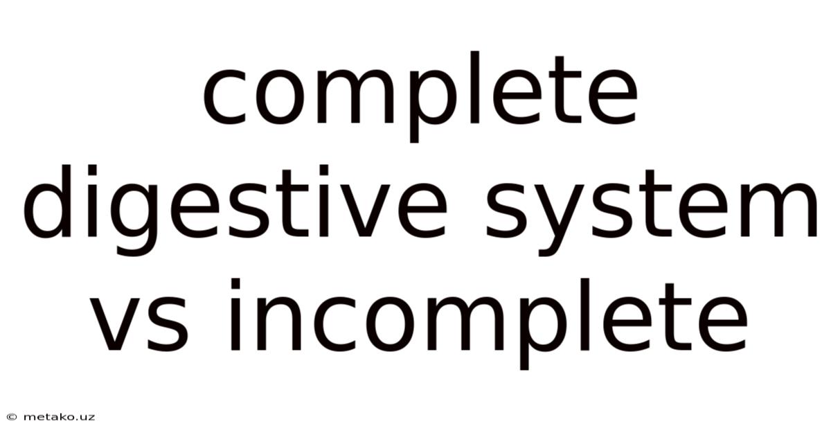 Complete Digestive System Vs Incomplete