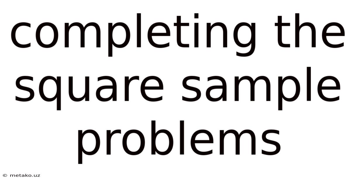 Completing The Square Sample Problems