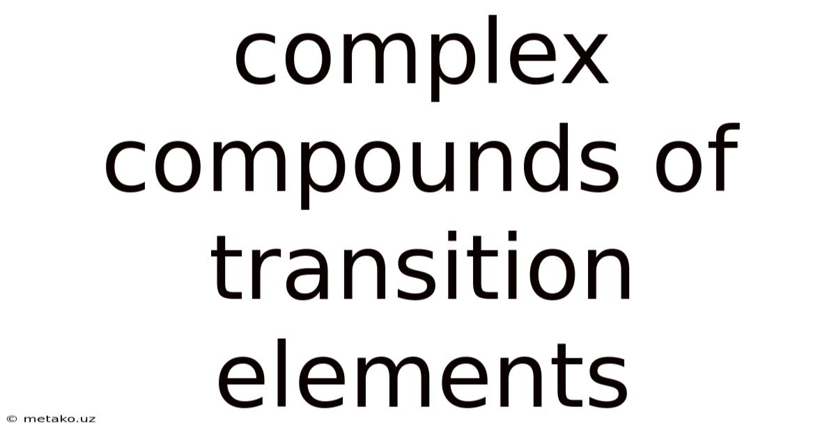 Complex Compounds Of Transition Elements