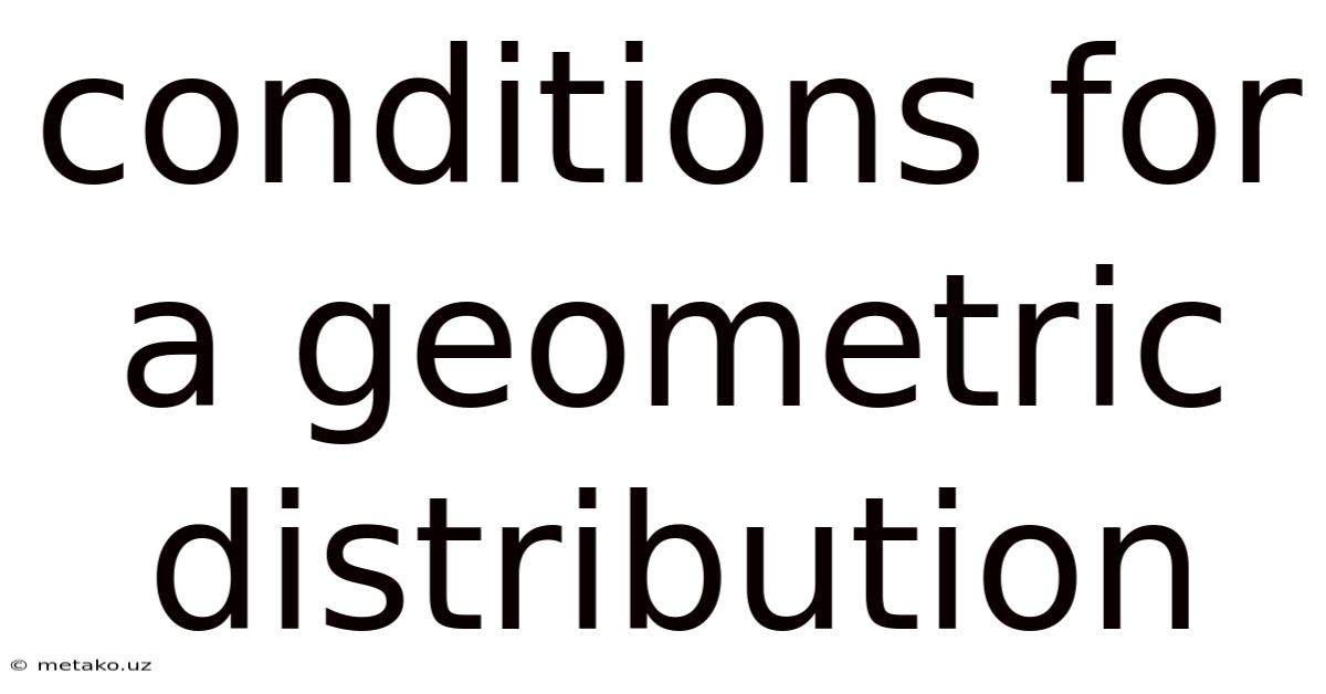 Conditions For A Geometric Distribution