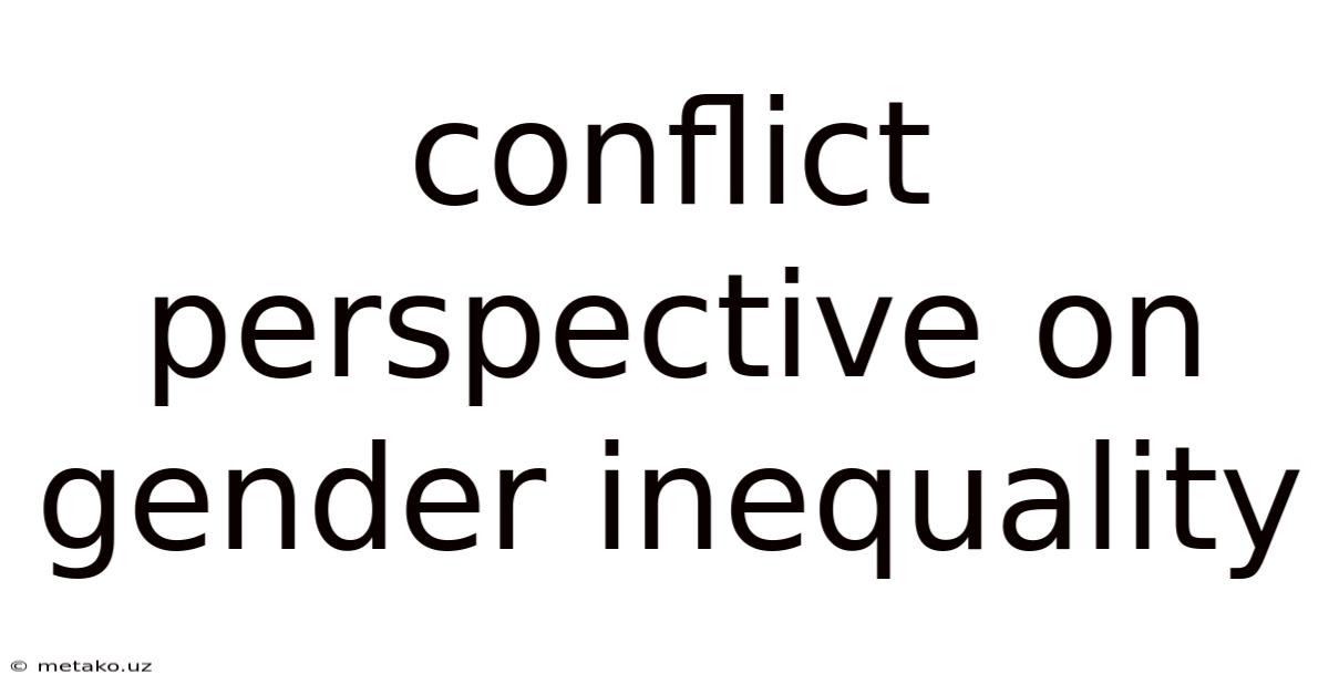 Conflict Perspective On Gender Inequality