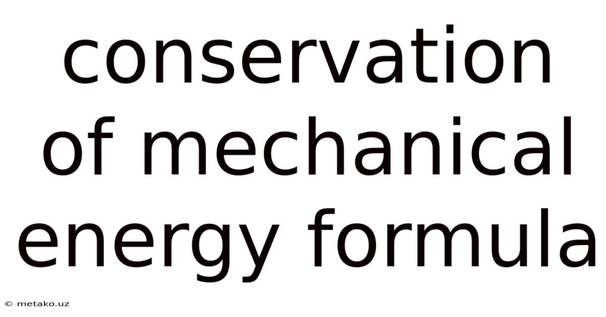 Conservation Of Mechanical Energy Formula