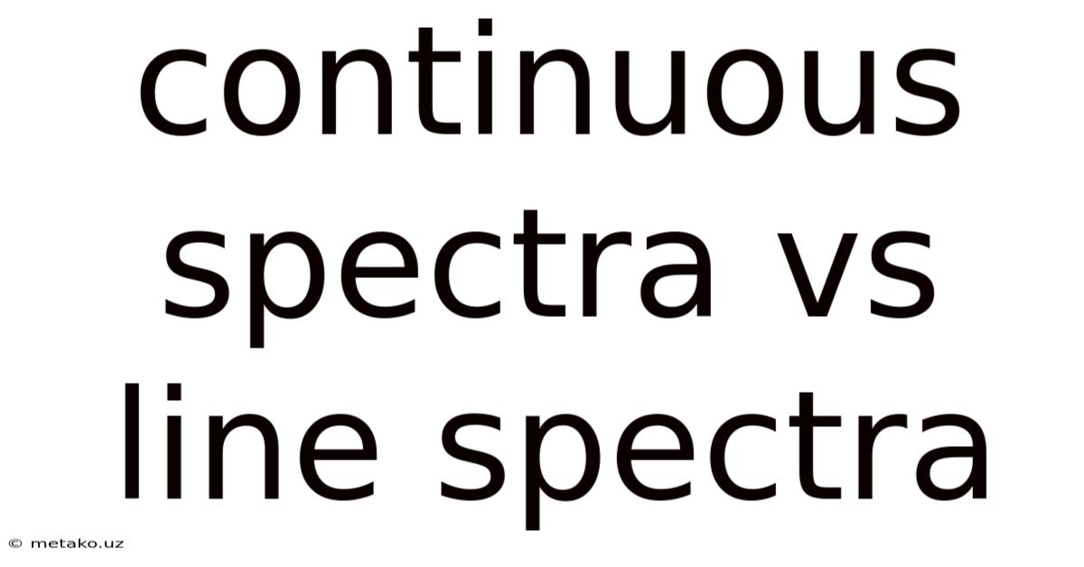 Continuous Spectra Vs Line Spectra