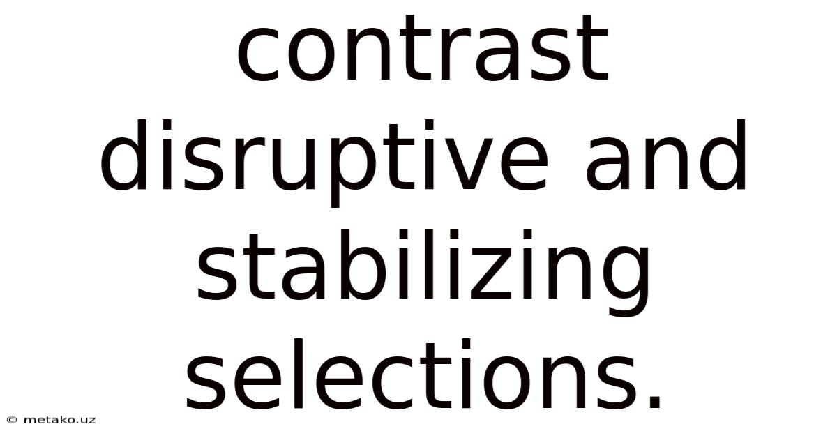 Contrast Disruptive And Stabilizing Selections.