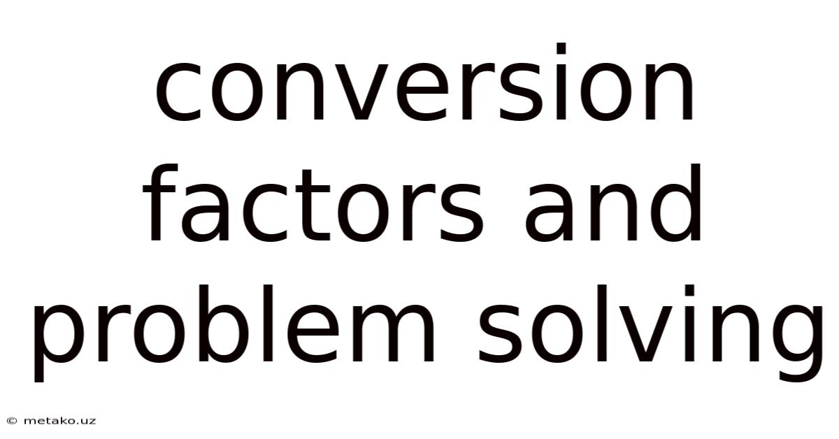 Conversion Factors And Problem Solving
