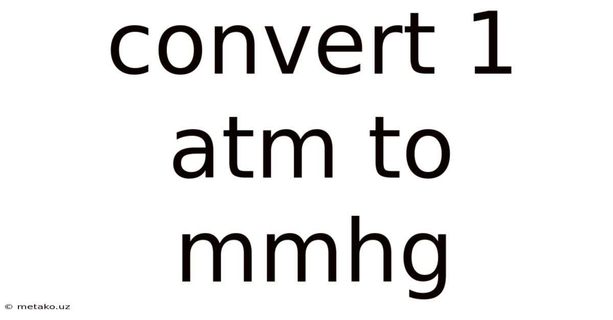 Convert 1 Atm To Mmhg
