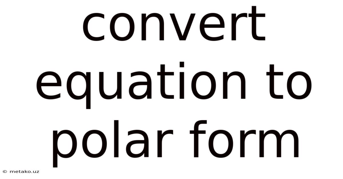 Convert Equation To Polar Form