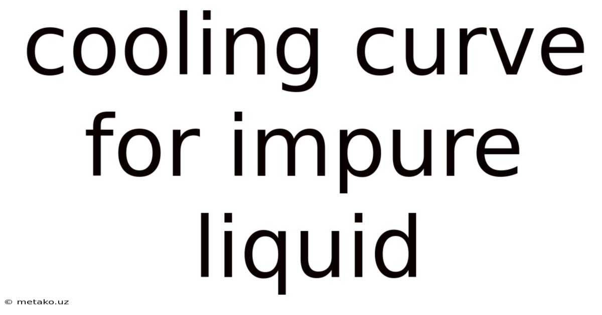 Cooling Curve For Impure Liquid