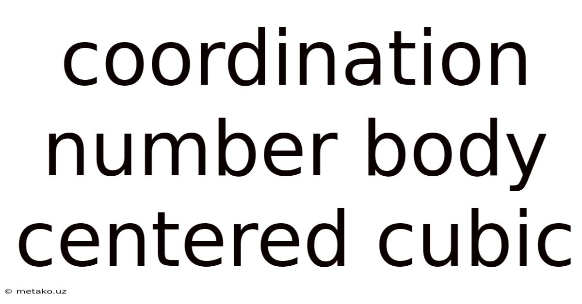 Coordination Number Body Centered Cubic