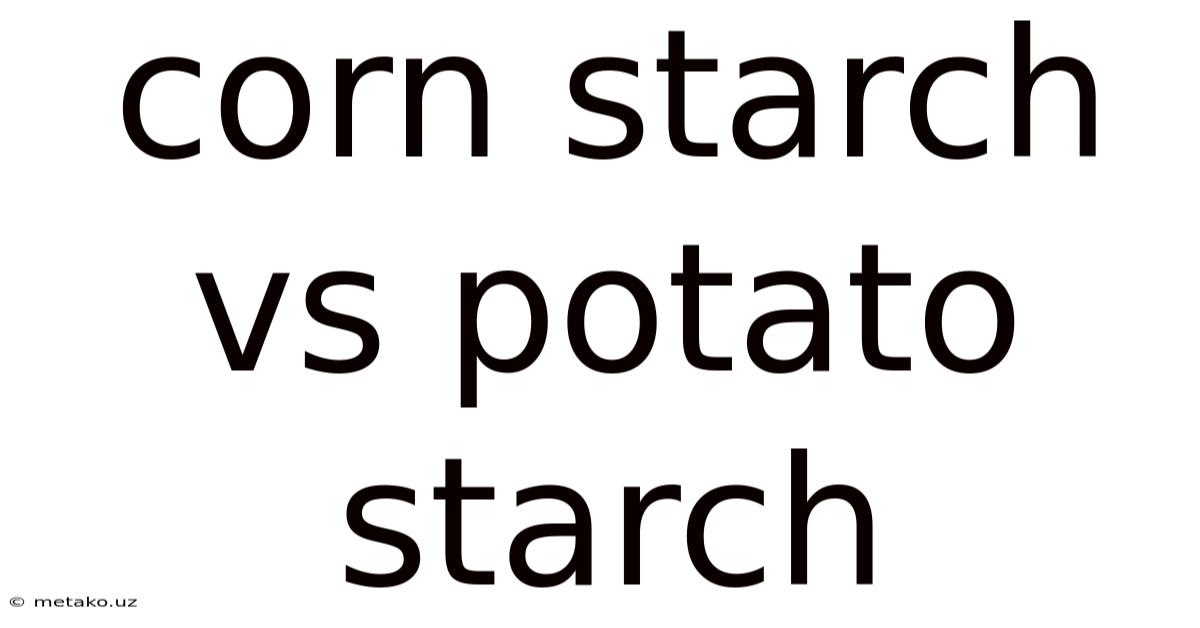 Corn Starch Vs Potato Starch