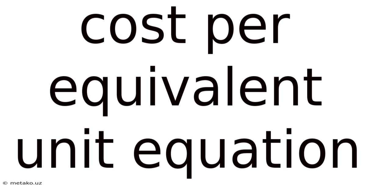 Cost Per Equivalent Unit Equation