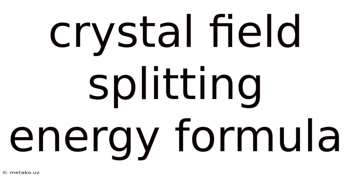 Crystal Field Splitting Energy Formula