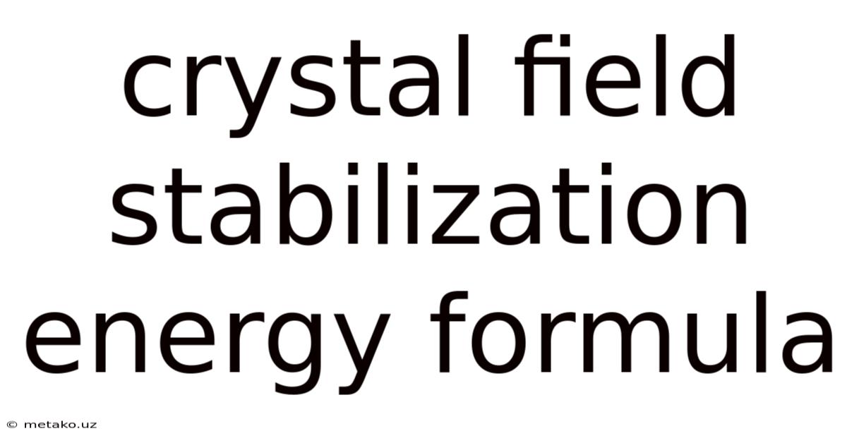 Crystal Field Stabilization Energy Formula