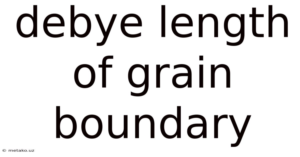 Debye Length Of Grain Boundary