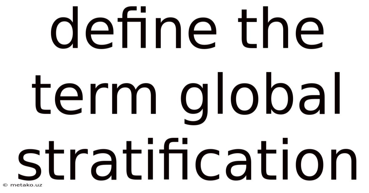 Define The Term Global Stratification