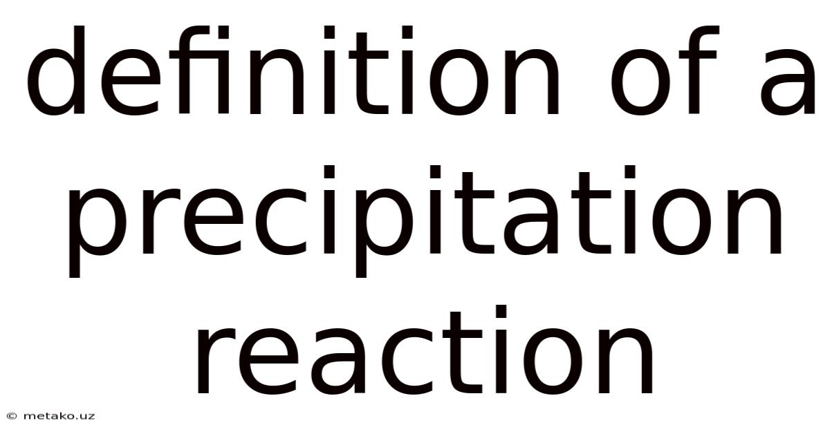 Definition Of A Precipitation Reaction