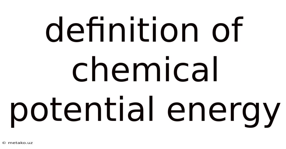 Definition Of Chemical Potential Energy