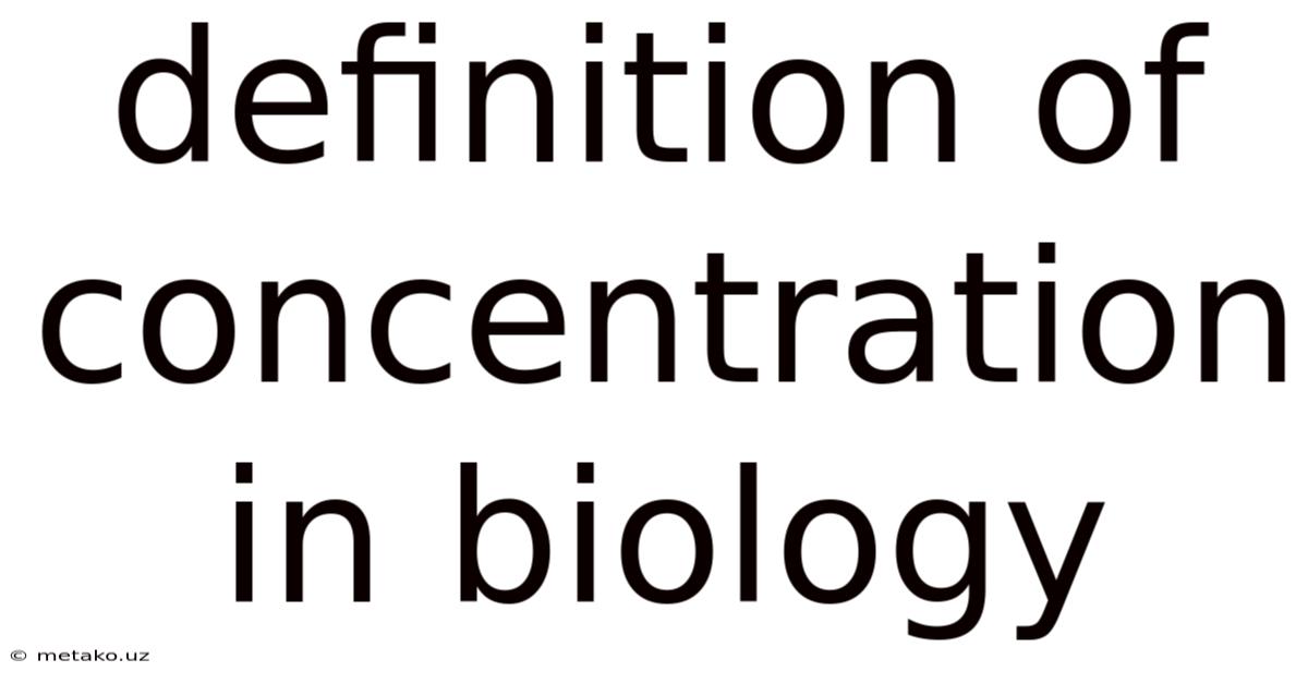 Definition Of Concentration In Biology