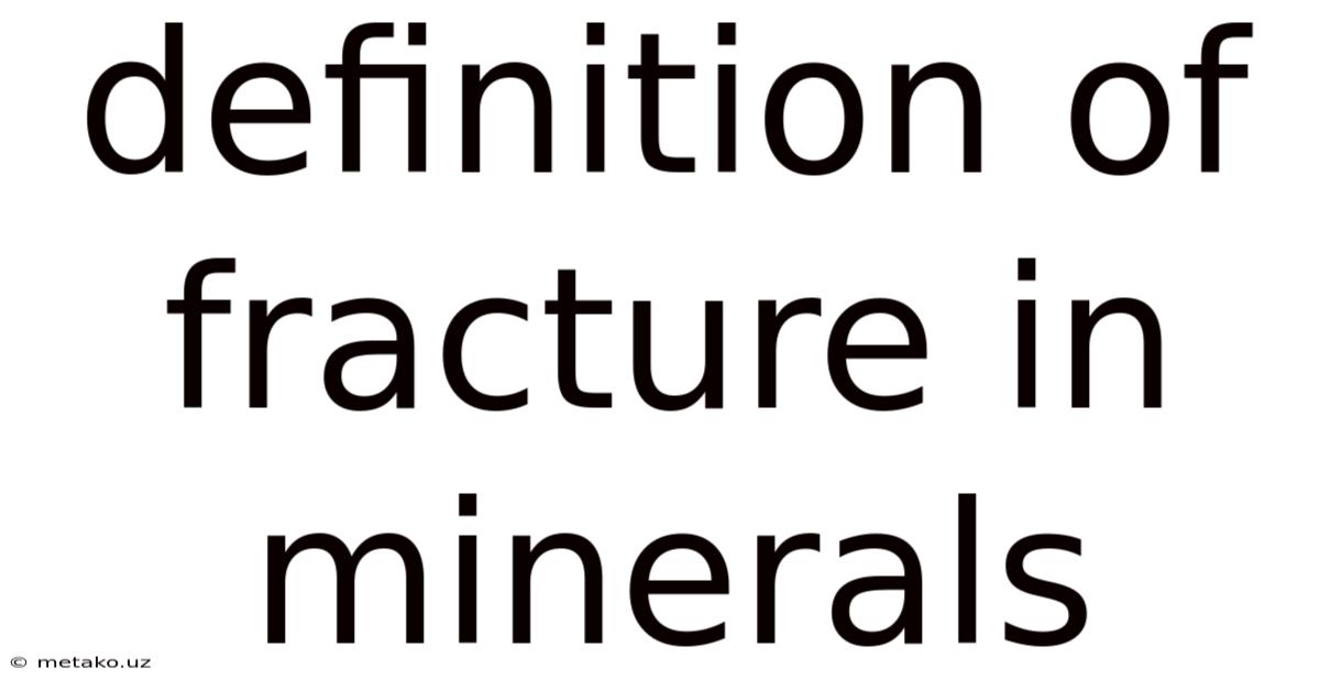 Definition Of Fracture In Minerals