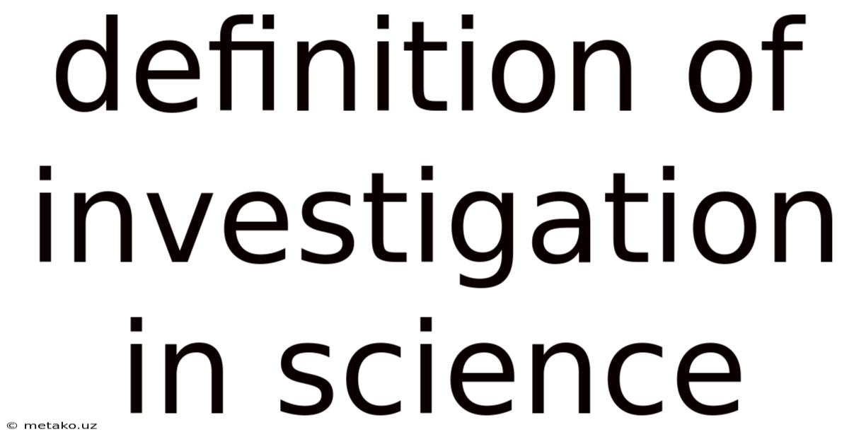 Definition Of Investigation In Science