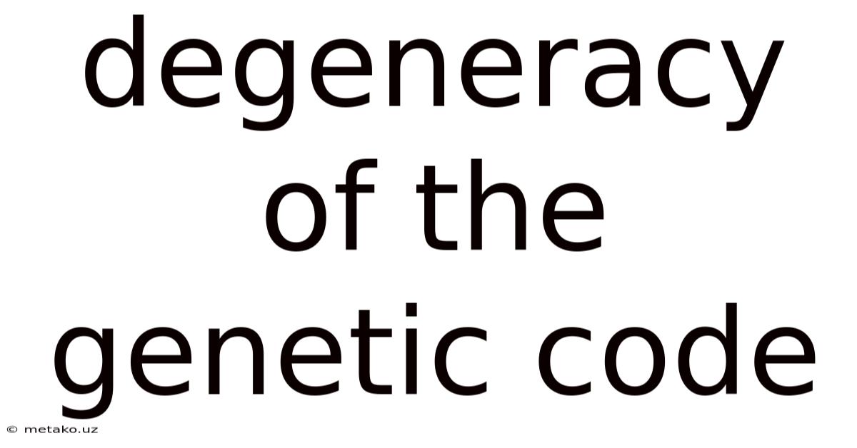 Degeneracy Of The Genetic Code