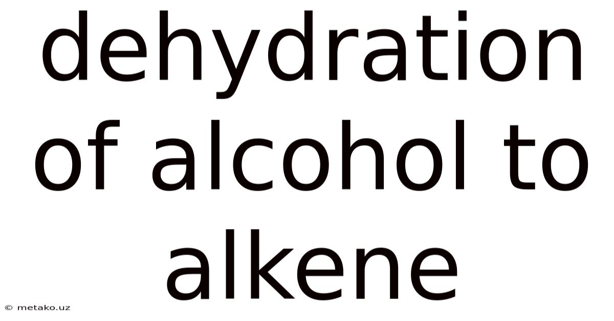 Dehydration Of Alcohol To Alkene