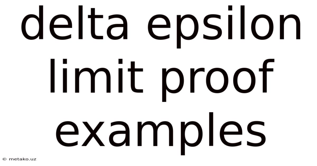 Delta Epsilon Limit Proof Examples