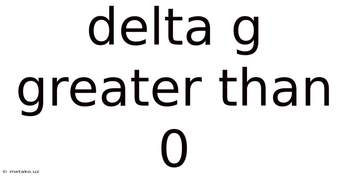 Delta G Greater Than 0