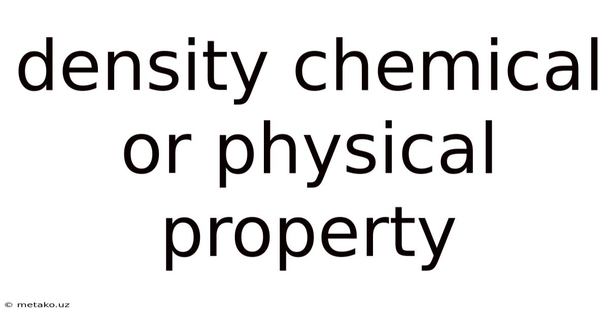 Density Chemical Or Physical Property