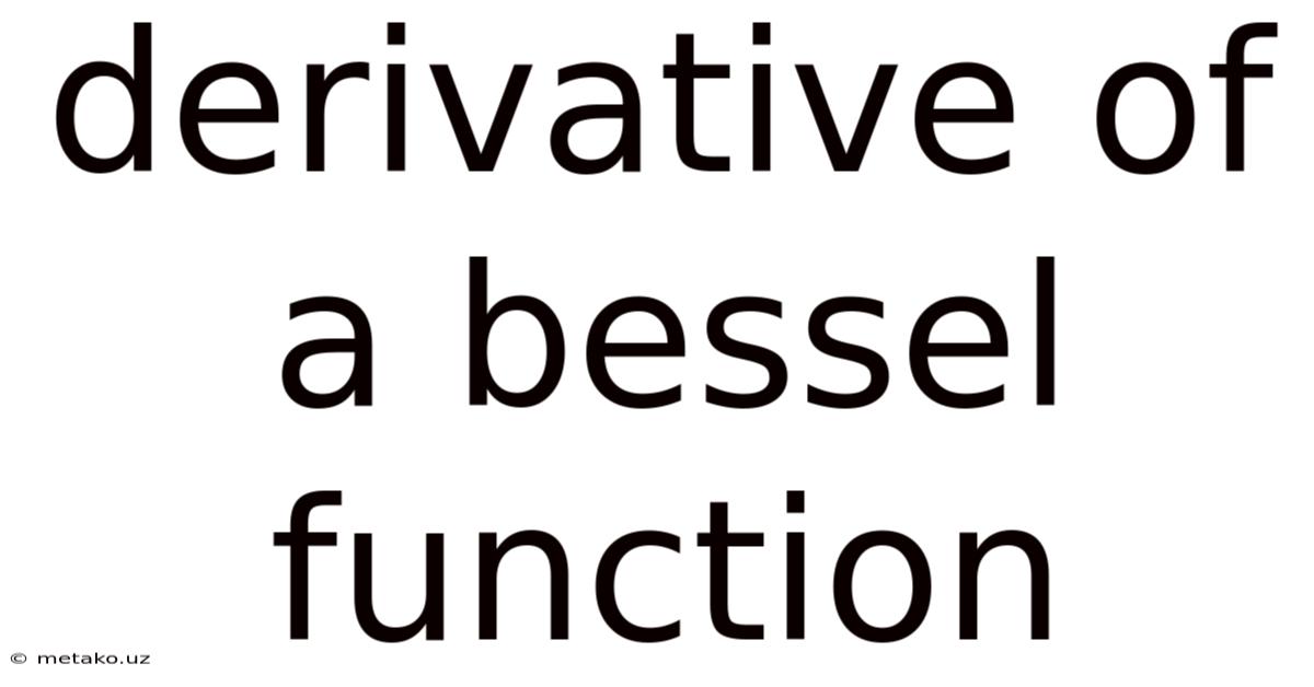 Derivative Of A Bessel Function
