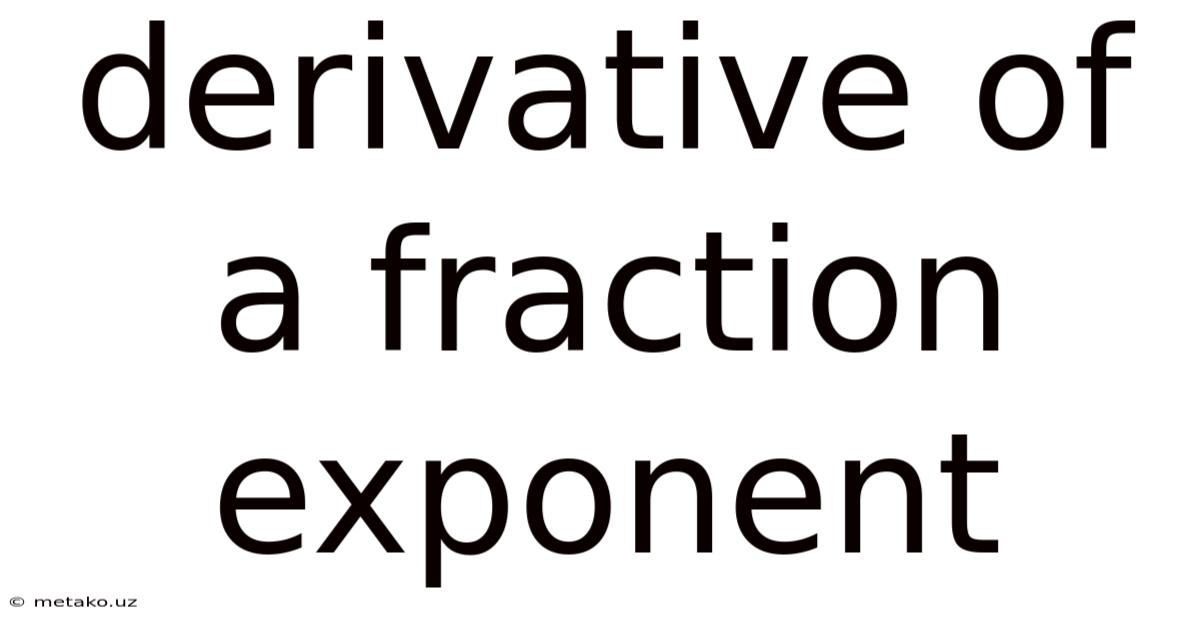 Derivative Of A Fraction Exponent