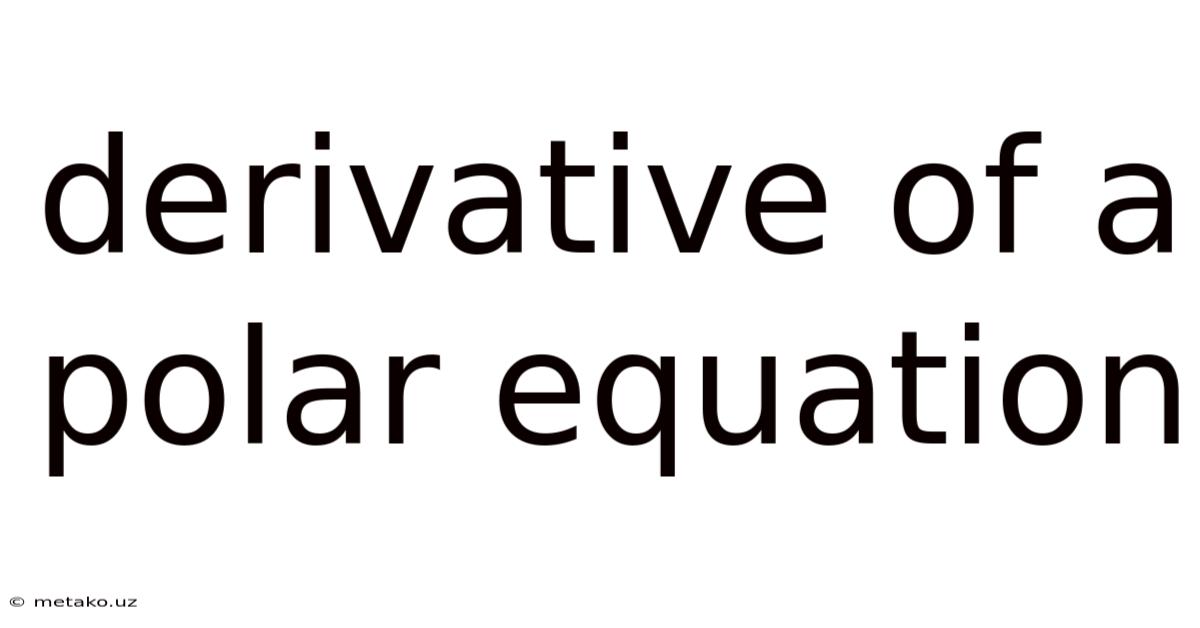 Derivative Of A Polar Equation