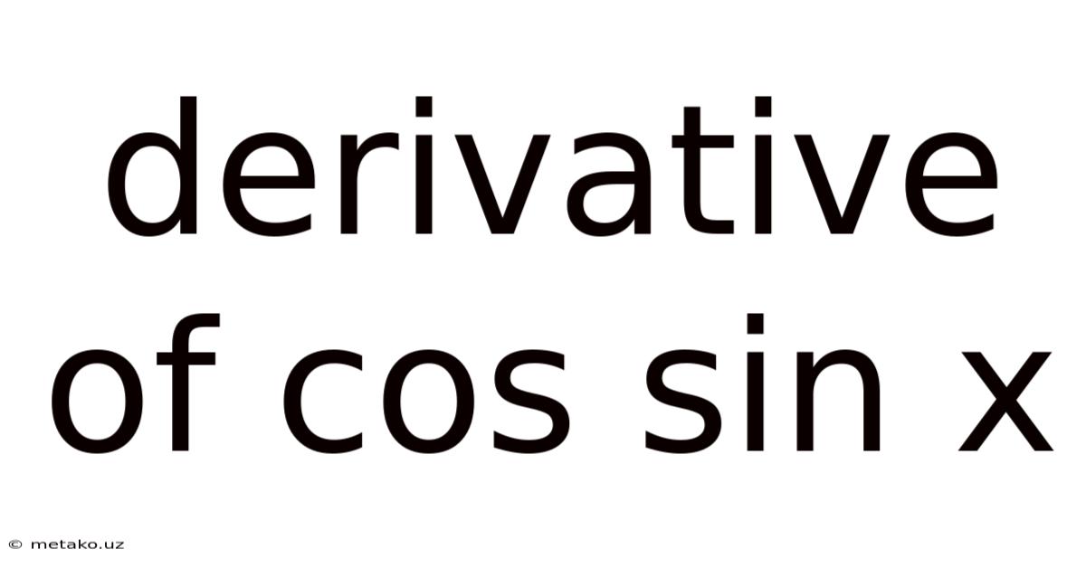 Derivative Of Cos Sin X